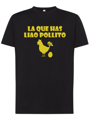 Camiseta La que Has liado pollito Unisex - Camisetas Despedidas Soltero