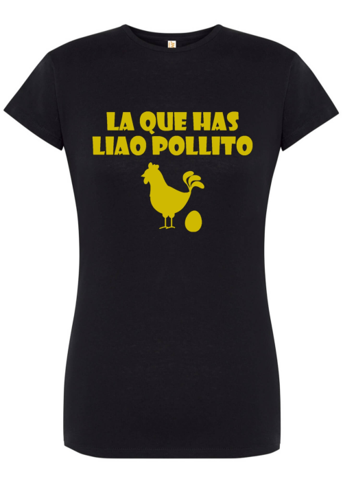 Camiseta La que Has liado pollito Negra Mujer- Camisetas Despedidas Soltero
